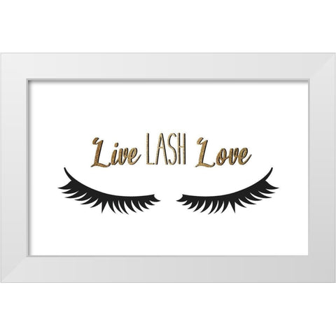 Live Lash Love White Modern Wood Framed Art Print by Allen, Kimberly