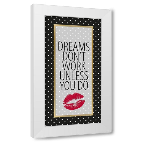 Dreams Dont Work 1 White Modern Wood Framed Art Print by Allen, Kimberly