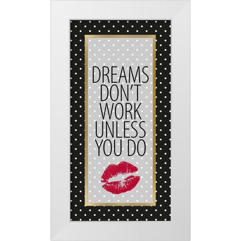 Dreams Dont Work 1 White Modern Wood Framed Art Print by Allen, Kimberly