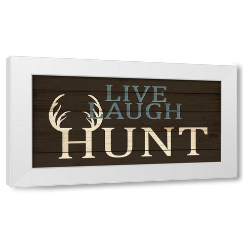 Live Laugh Hunt White Modern Wood Framed Art Print by Allen, Kimberly