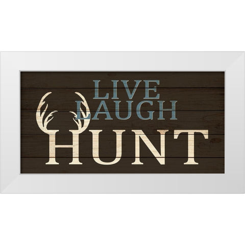 Live Laugh Hunt White Modern Wood Framed Art Print by Allen, Kimberly