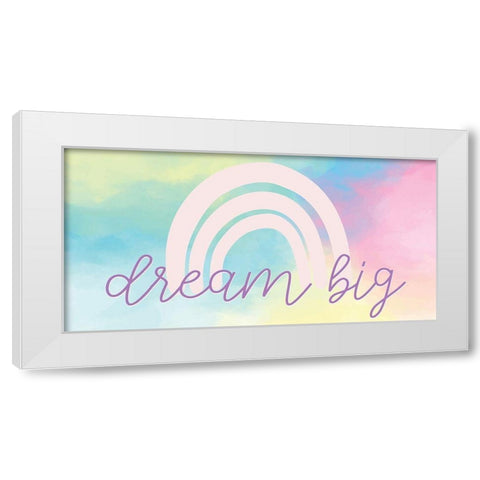 Dream Big Rainbow White Modern Wood Framed Art Print by Allen, Kimberly