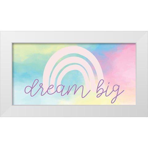 Dream Big Rainbow White Modern Wood Framed Art Print by Allen, Kimberly