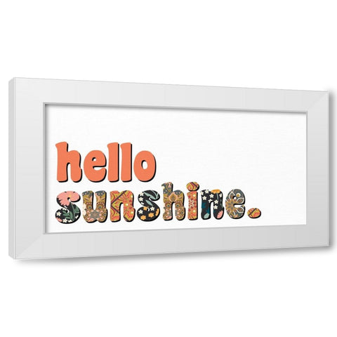Hello Sunshine White Modern Wood Framed Art Print by Allen, Kimberly