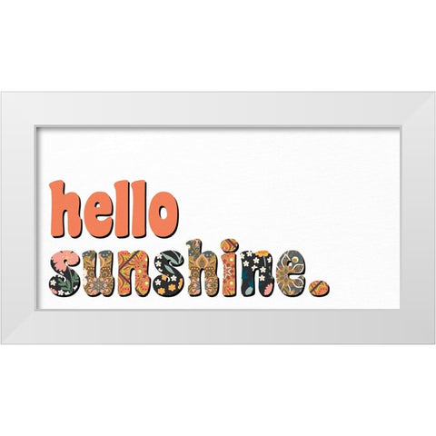 Hello Sunshine White Modern Wood Framed Art Print by Allen, Kimberly