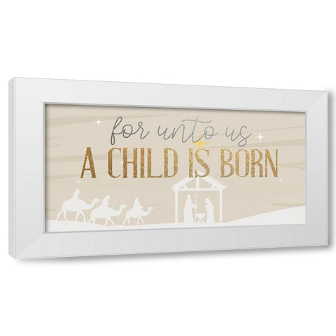 A Child Is Born White Modern Wood Framed Art Print by Allen, Kimberly