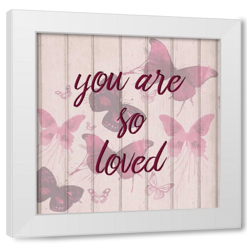 You Are So Loved White Modern Wood Framed Art Print by Allen, Kimberly