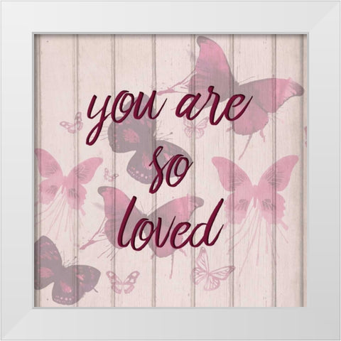 You Are So Loved White Modern Wood Framed Art Print by Allen, Kimberly