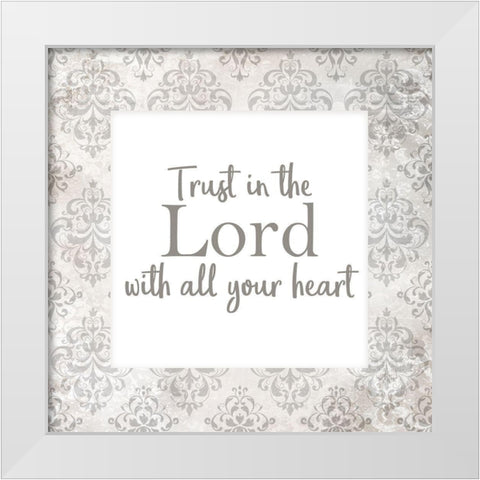 Trust in the Lord White Modern Wood Framed Art Print by Kimberly, Allen
