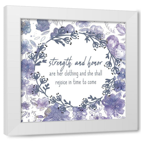 Strength and Honor White Modern Wood Framed Art Print by Kimberly, Allen