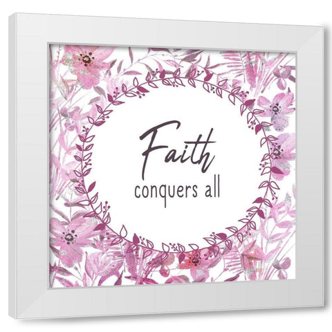 Faith Conquers White Modern Wood Framed Art Print by Kimberly, Allen