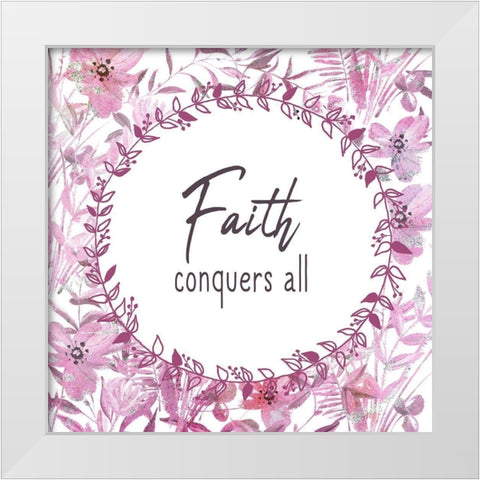 Faith Conquers White Modern Wood Framed Art Print by Kimberly, Allen