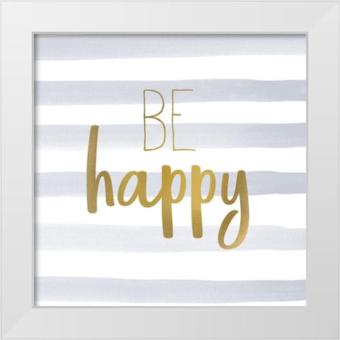 Be Happy 1 White Modern Wood Framed Art Print by Kimberly, Allen
