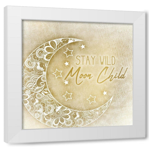 Stay Wild Moon Child White Modern Wood Framed Art Print by Kimberly, Allen