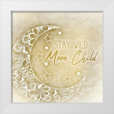 Stay Wild Moon Child White Modern Wood Framed Art Print by Kimberly, Allen