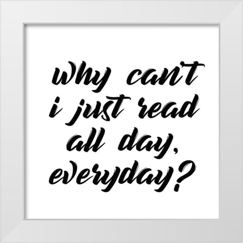 Why Cant I White Modern Wood Framed Art Print by Kimberly, Allen