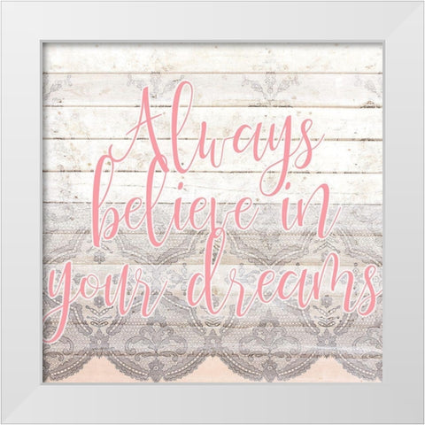 Always Believe 1 White Modern Wood Framed Art Print by Kimberly, Allen