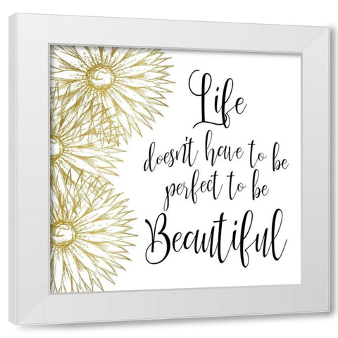 Beautiful Life White Modern Wood Framed Art Print by Kimberly, Allen