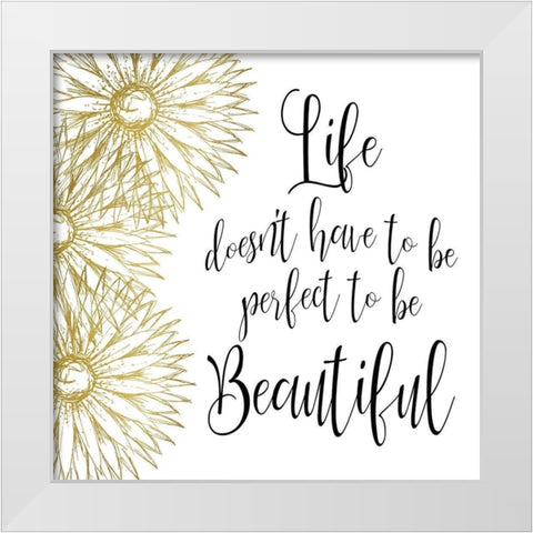 Beautiful Life White Modern Wood Framed Art Print by Kimberly, Allen