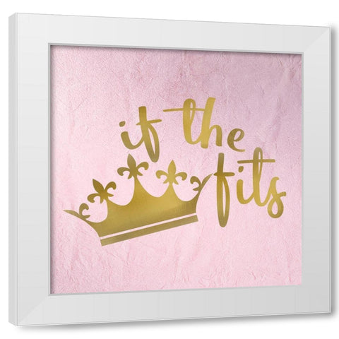 If the Crown Fits 1 White Modern Wood Framed Art Print by Kimberly, Allen