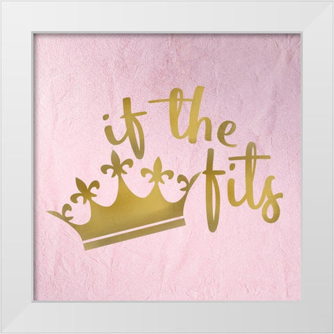 If the Crown Fits 1 White Modern Wood Framed Art Print by Kimberly, Allen