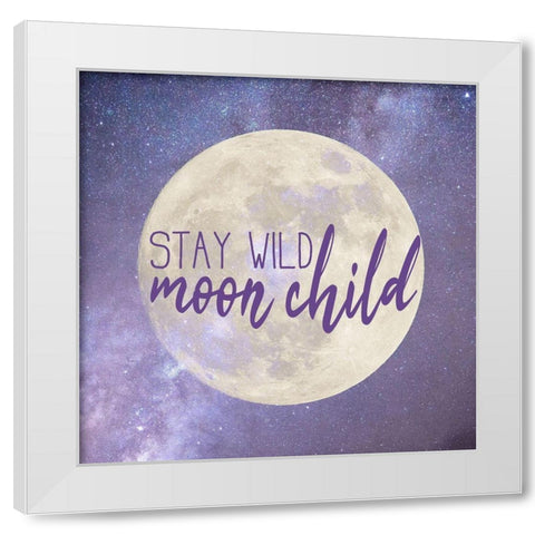 Stay Wild White Modern Wood Framed Art Print by Kimberly, Allen