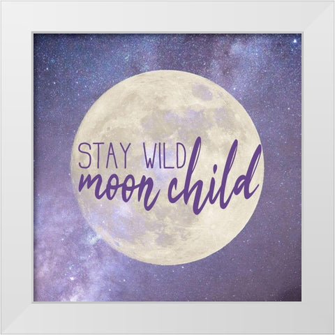 Stay Wild White Modern Wood Framed Art Print by Kimberly, Allen