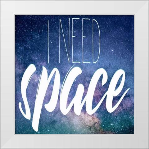 I Need Space White Modern Wood Framed Art Print by Kimberly, Allen