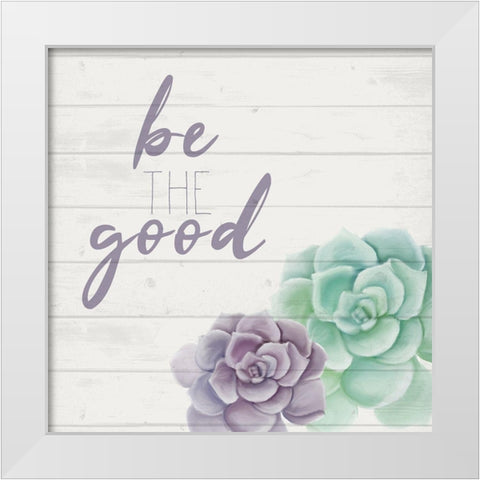 Be the Good White Modern Wood Framed Art Print by Kimberly, Allen