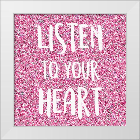 Listen to Your Heart White Modern Wood Framed Art Print by Kimberly, Allen