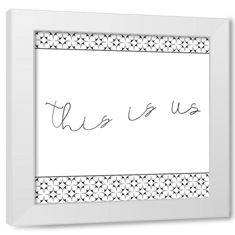 This is Us White Modern Wood Framed Art Print by Kimberly, Allen