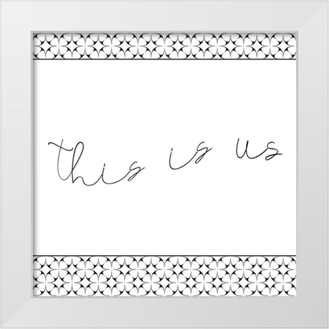 This is Us White Modern Wood Framed Art Print by Kimberly, Allen