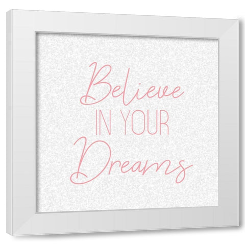 Believe 1 White Modern Wood Framed Art Print by Kimberly, Allen
