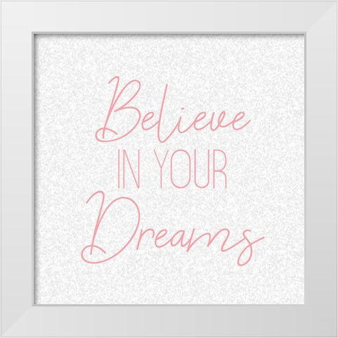 Believe 1 White Modern Wood Framed Art Print by Kimberly, Allen