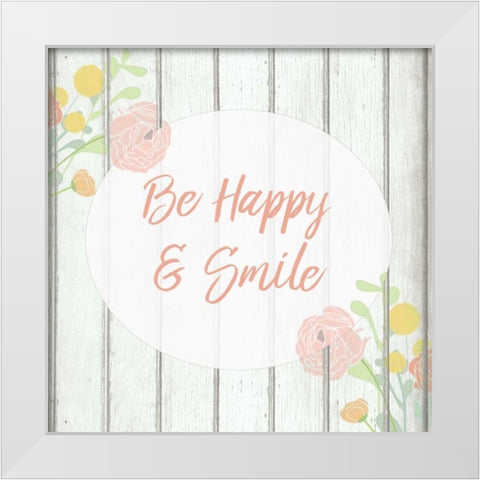 Be Happy and Smile White Modern Wood Framed Art Print by Allen, Kimberly