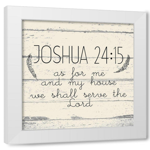 Joshua 24 15 White Modern Wood Framed Art Print by Kimberly, Allen
