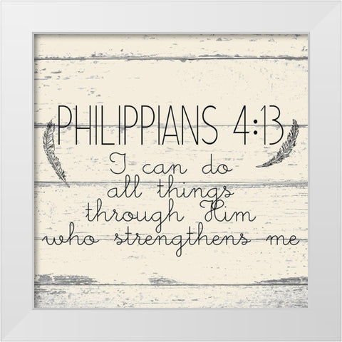 Philippians 4 13 White Modern Wood Framed Art Print by Kimberly, Allen