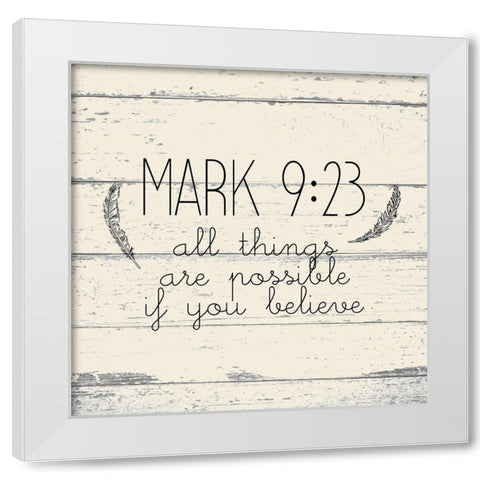 Mark 9 23 White Modern Wood Framed Art Print by Kimberly, Allen