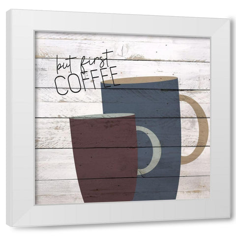 I Drink Coffee 3 White Modern Wood Framed Art Print by Kimberly, Allen