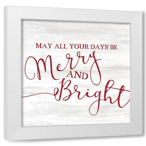 May all your Days White Modern Wood Framed Art Print by Kimberly, Allen