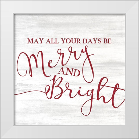 May all your Days White Modern Wood Framed Art Print by Kimberly, Allen