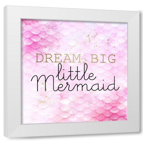 Dream Big White Modern Wood Framed Art Print by Kimberly, Allen