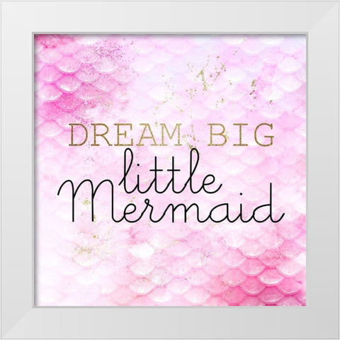 Dream Big White Modern Wood Framed Art Print by Kimberly, Allen