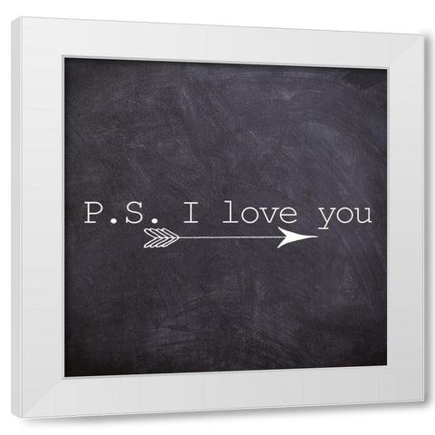 PS I Love You White Modern Wood Framed Art Print by Kimberly, Allen