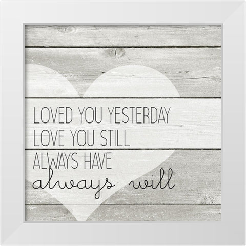 Always Will White Modern Wood Framed Art Print by Kimberly, Allen