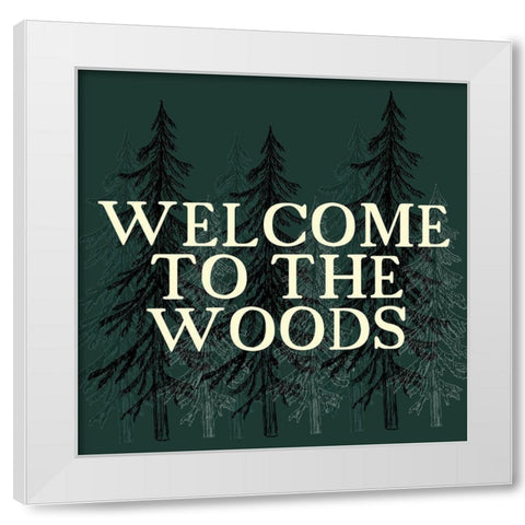 Welcome to The Woods 1 White Modern Wood Framed Art Print by Kimberly, Allen