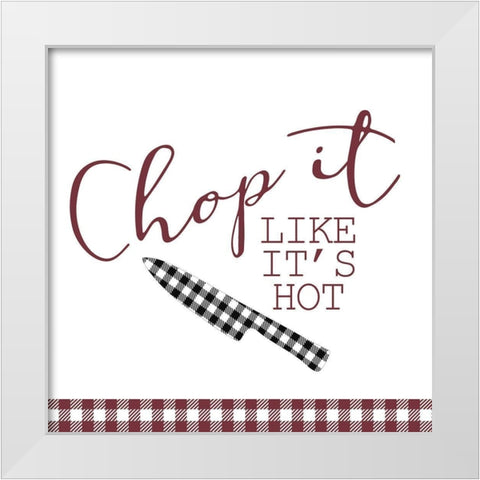 Chop It Like its Hot White Modern Wood Framed Art Print by Kimberly, Allen