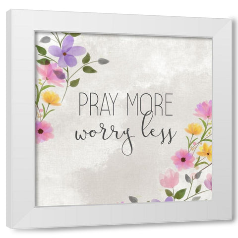 Pray More White Modern Wood Framed Art Print by Kimberly, Allen