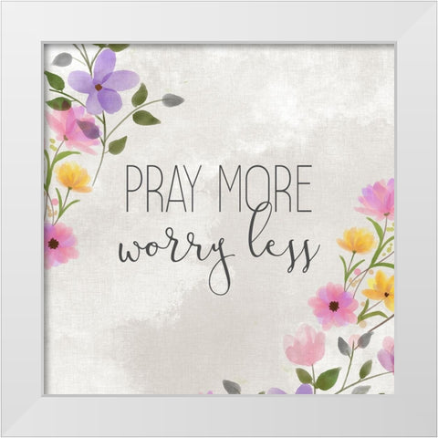 Pray More White Modern Wood Framed Art Print by Kimberly, Allen