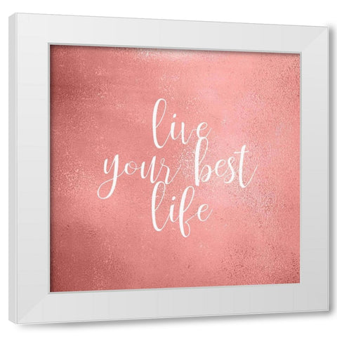 Your Best Life White Modern Wood Framed Art Print by Kimberly, Allen